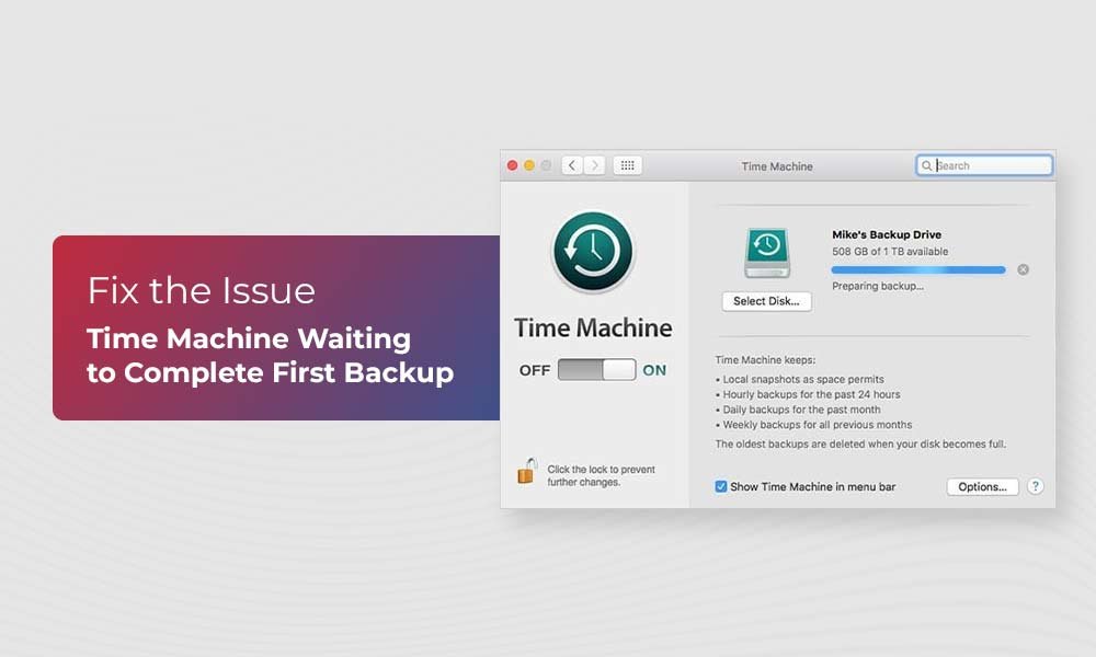 How to Fix the “Time Machine Waiting to Complete First Backup” Issue?