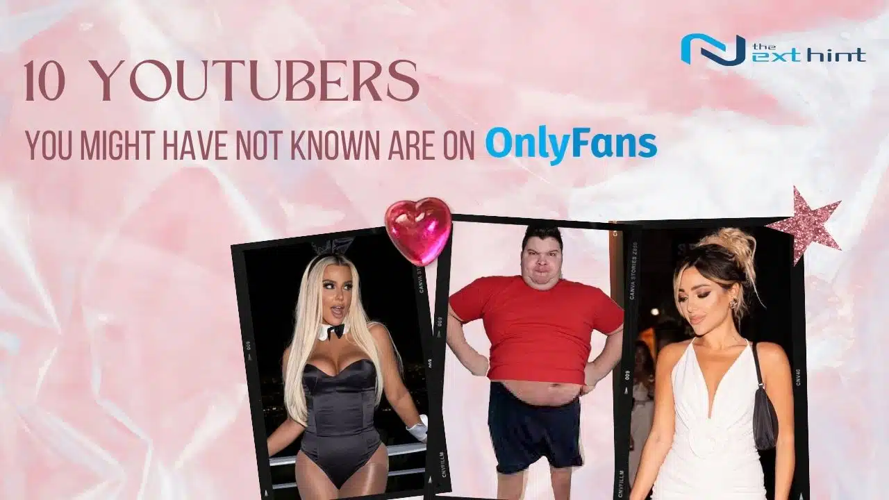 10 YouTubers with OnlyFans: Check Out The List - The Next Hint