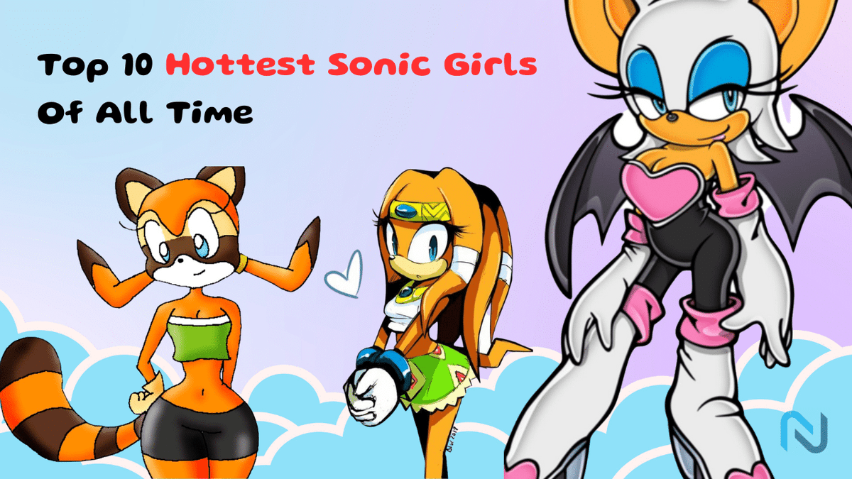 The Top 10 Hottest Sonic Girls Of All Time; Ranked