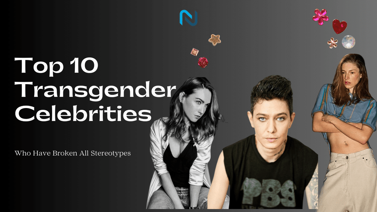 Top 10 Transgender Celebrities Who Have Broken All Stereotypes