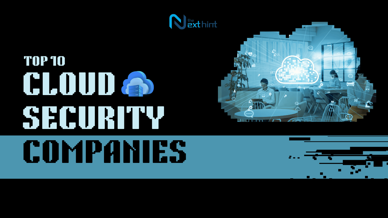 Top 10 Cloud Security Companies in 2025: Protect Your Data